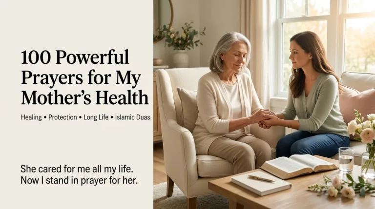 100 Powerful Prayers for My Mother’s Health, Healing, and Long Life (Christian + Islamic Duas)